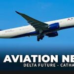 DELTA FUTURE - CATHAY PACIFIC RIVAL | Aviation News