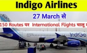 Indigo Airlines Operate 150 International Destinations Flights from Today.