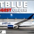 Jetblue Biggest Order!