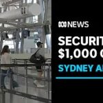 Sydney Airport security offered $1,000 bonus to work every holiday shift | ABC News