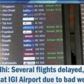 Delhi: Several flights delayed, diverted at IGI Airport due to bad weather