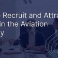 How to Recruit and Attract Talent in the Aviation Industry by Martin Horan