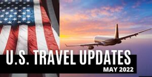 U.S TRAVEL NEWS UPDATES MAY 2022 | U.S. VISAS NEWS