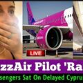 ✅WizzAir Pilot 'Rants' @Passengers Sat On Delayed Cyprus Flight 🛑LIVE🛑| Gatwick Airport
