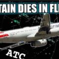 American Airlines Pilot died in flight. REAL ATC