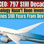 The Boeing 797/NMA Is Still Decades Away: CEO Says Engines won't Even Be Ready For At Least 10 Years
