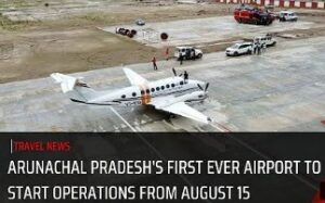 Arunachal Pradesh's first ever airport to start operations from August 15