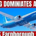 Boeing Dominates Airbus It Wasn't Even Close! Boeing Smacked Airbus At The Farnborough 2022 Airshow