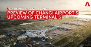 NDR 2022: Preview of Changi Airport’s new Terminal 5